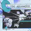 Too Advanced - Single album lyrics, reviews, download