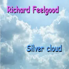 Silver Cloud by RICHARD FEELGOOD album reviews, ratings, credits