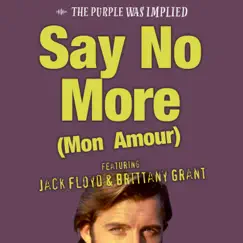 Say No More (Mon Amour) (feat. Jack Floyd & Brittany Grant) Song Lyrics