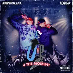 Up 4 the Moment by Kogniak & Skinny Rhondrale album reviews, ratings, credits