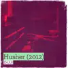 Husher (2012) - Single album lyrics, reviews, download