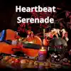 Heartbeat Serenade - Single album lyrics, reviews, download