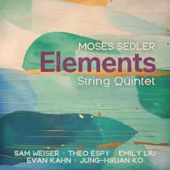 Elements String Quintet - Single by Moses Sedler, Evan Kahn, Theo Espy, Emily Liu, Sam Weiser & Jung-Hsuan Ko album reviews, ratings, credits