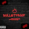 Bulletproof - Single album lyrics, reviews, download