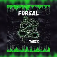 FOREAL - Single by Tae2x album reviews, ratings, credits