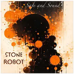 Safe and Sound - Single by Stone Robot album reviews, ratings, credits