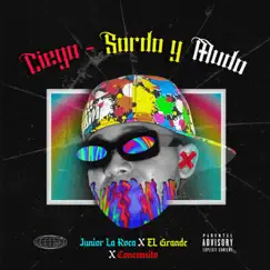 Ciego, Soldo Y Mudo (feat. El Grande 22, Comcomsito Wii & Raidy EL Productor Del Futuro) - Single by Junior La Roca album reviews, ratings, credits