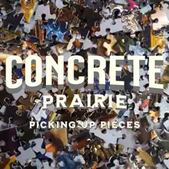 Picking up Pieces - Single by Concrete Prairie album reviews, ratings, credits