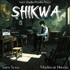 Shikwa (feat. Sam Xeno & Mudassir Hasan) Song Lyrics