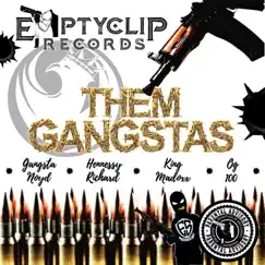 THEM GANGSTAS - Single (feat. O.G. 100, Hennessey Richard, Gangsta Noyd Emptyclips & King Madoxx) - Single by Empty Clip Records album reviews, ratings, credits