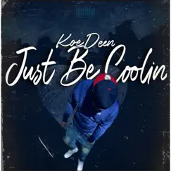 Just be coolin - Single by Koedeen album reviews, ratings, credits