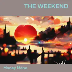 The Weekend - Single by Money Mone album reviews, ratings, credits