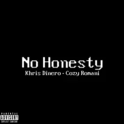 No Honesty (feat. Romani) - Single by Khris Dinero album reviews, ratings, credits