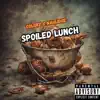 Spoiled Lunch (feat. Nahlidge) - Single album lyrics, reviews, download