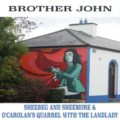 Sheebeg Sheemore and O'Carolan's Quarrel with the Landlady - Single by Brother John album reviews, ratings, credits