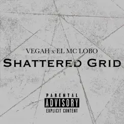 SHATTERED GRID (feat. EL MC LOBO) - Single by VEGAH album reviews, ratings, credits