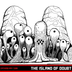 The Island of Doubt by Cathode Ray Tube album reviews, ratings, credits