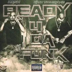 Ready 4 da Funk - Single by Cash & Kujo the Savage album reviews, ratings, credits