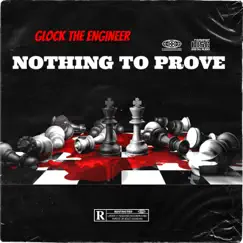 Nothing To Prove - Single by Glock The Engineer album reviews, ratings, credits
