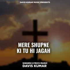 Mere Shupne Ki Tu Hi Jagah - Single by Davis Kumar album reviews, ratings, credits