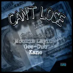 Can't Lose (feat. Gee Dub, Mookie Laylow & Kane) - Single by Shoulders album reviews, ratings, credits