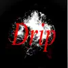 Drip - Single album lyrics, reviews, download