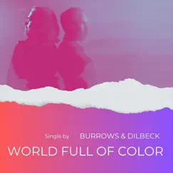 World Full of Color - Single by Burrows and Dilbeck album reviews, ratings, credits