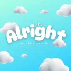 It's Alright (feat. Roden, Trix & VNCE) Song Lyrics