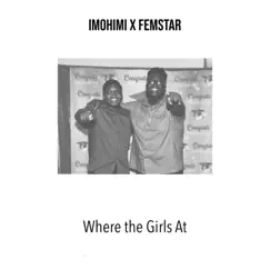 Where the Girls At - Single by IM0HIMI & FEMSTAR album reviews, ratings, credits