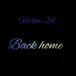 Back Home - Single by Vic Love 24 album reviews, ratings, credits