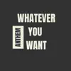 Whatever You Want Anthem - Single album lyrics, reviews, download