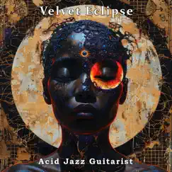 Velvet Eclipse - Single by Acid Jazz Guitarist album reviews, ratings, credits