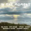 In the Moment (feat. RA MHTP, Rye Stone, Johnnee Angell, Bamidele Hotep, Synny & ruffIAN) - Single album lyrics, reviews, download