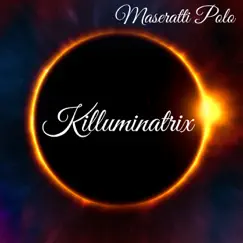 Killuminatrix - Single by Maseratti Polo album reviews, ratings, credits