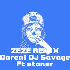 ZEZE - Single (feat. Stoner) - Single by Dareal DJ Savage album reviews, ratings, credits