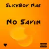 No Savin - Single album lyrics, reviews, download