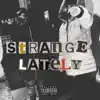 Strange Lately (feat. Red Paint Zplazh) - Single album lyrics, reviews, download