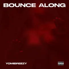 Bounce Along - Single by Yomibreezy album reviews, ratings, credits