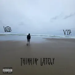 Thinkin' Lately (feat. V.I.P.) Song Lyrics