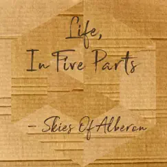 Life, In Five Parts - EP by Skies Of Alberon album reviews, ratings, credits