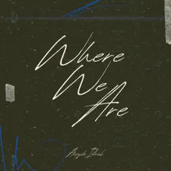 Where We Are - Single by Arsyih Idrak album reviews, ratings, credits