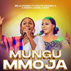 Mungu Mmoja (Live) [feat. Evelyn Wanjiru & Neema Gospel Choir] - Single by BELLA KOMBO album reviews, ratings, credits