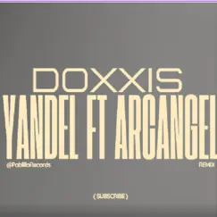DOXXIS YANDEL & ARCANGEL Song Lyrics