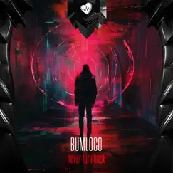 Never turn back - Single by Bumloco album reviews, ratings, credits