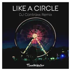 Like a Circle (DJ Contraxx Remix) Song Lyrics