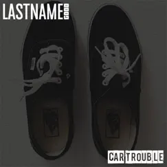 Car Trouble - EP by Last Name Good album reviews, ratings, credits