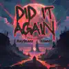 Did It Again (feat. Xrader) - Single album lyrics, reviews, download