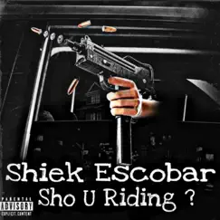 Sho U Riding? - Single by Shiek Escobar album reviews, ratings, credits