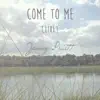 Come to Me (Live) album lyrics, reviews, download