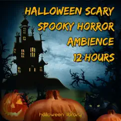 Halloween Scary Spooky Horror Ambience (12 Hours) by Halloween Library album reviews, ratings, credits